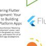 Mastering Flutter Development: Your Path to Building Cross-Platform Apps